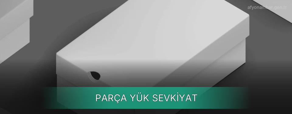Afyonkarahisar Parça Yük Ambar Firmaları Afyonkarahisar Parça Yük Ambar Firmaları